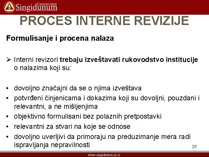 PROCES INTERNE REVIZIJE Formulisanje i procena nalaza Ø Interni revizori trebaju izveštavati rukovodstvo institucije