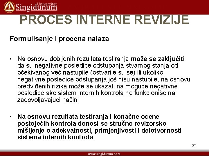 PROCES INTERNE REVIZIJE Formulisanje i procena nalaza • Na osnovu dobijenih rezultata testiranja može