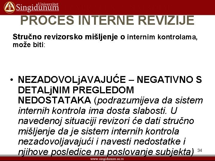 PROCES INTERNE REVIZIJE Stručno revizorsko mišljenje o internim kontrolama, može biti: • NEZADOVOLj. AVAJUĆE