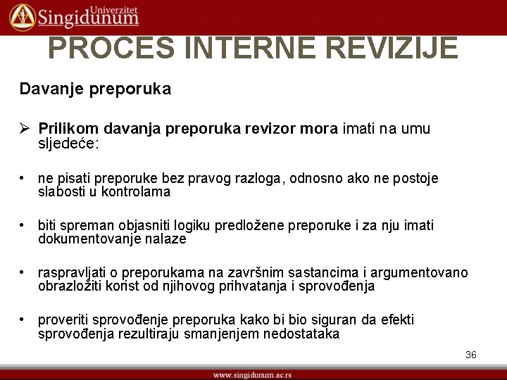 PROCES INTERNE REVIZIJE Davanje preporuka Ø Prilikom davanja preporuka revizor mora imati na umu