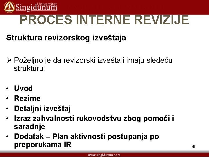 PROCES INTERNE REVIZIJE Struktura revizorskog izveštaja Ø Poželjno je da revizorski izveštaji imaju sledeću