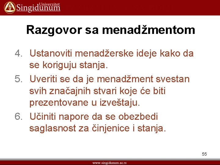 Razgovor sa menadžmentom 4. Ustanoviti menadžerske ideje kako da se koriguju stanja. 5. Uveriti