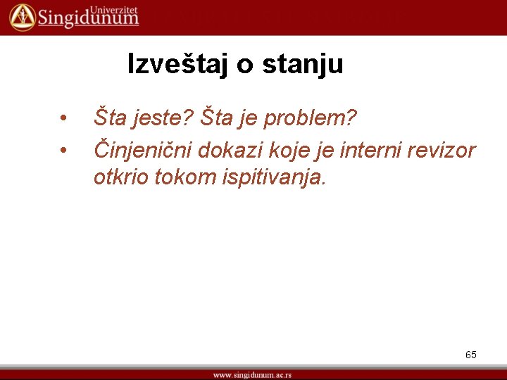 Izveštaj o stanju • • Šta jeste? Šta je problem? Činjenični dokazi koje je