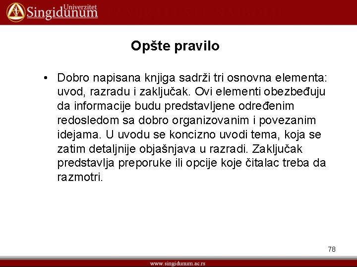 Opšte pravilo • Dobro napisana knjiga sadrži tri osnovna elementa: uvod, razradu i zaključak.