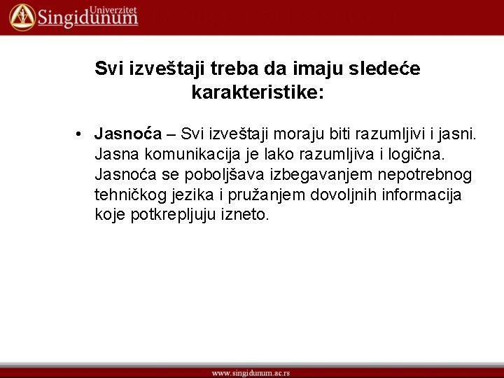 Svi izveštaji treba da imaju sledeće karakteristike: • Jasnoća – Svi izveštaji moraju biti