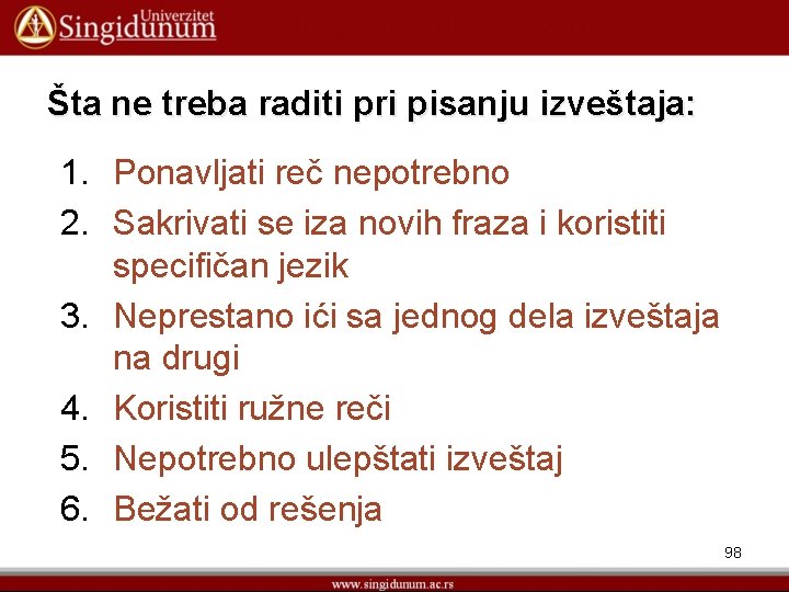 Šta ne treba raditi pri pisanju izveštaja: 1. Ponavljati reč nepotrebno 2. Sakrivati se