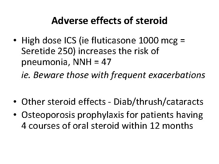 Adverse effects of steroid • High dose ICS (ie fluticasone 1000 mcg = Seretide