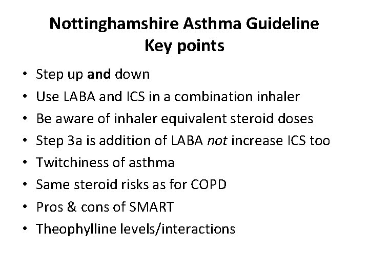 Nottinghamshire Asthma Guideline Key points • • Step up and down Use LABA and