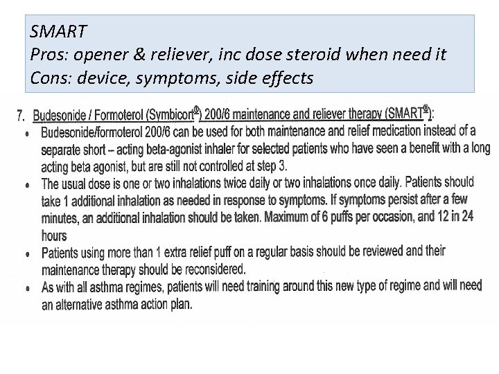 SMART Pros: opener & reliever, inc dose steroid when need it Cons: device, symptoms,