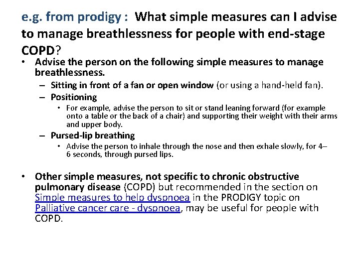 e. g. from prodigy : What simple measures can I advise to manage breathlessness