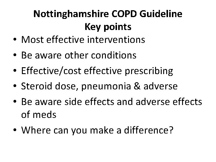  • • • Nottinghamshire COPD Guideline Key points Most effective interventions Be aware