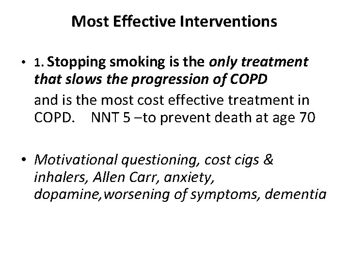 Most Effective Interventions • 1. Stopping smoking is the only treatment that slows the