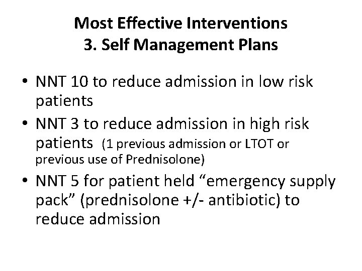 Most Effective Interventions 3. Self Management Plans • NNT 10 to reduce admission in