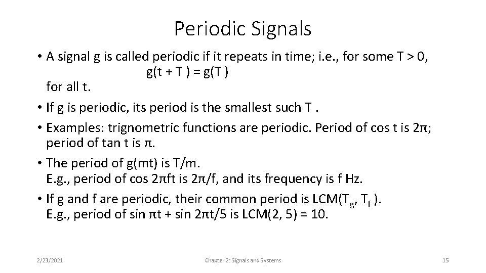 Periodic Signals • A signal g is called periodic if it repeats in time;