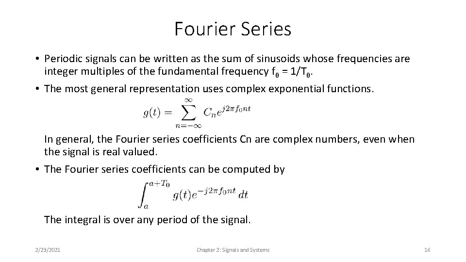 Fourier Series • Periodic signals can be written as the sum of sinusoids whose