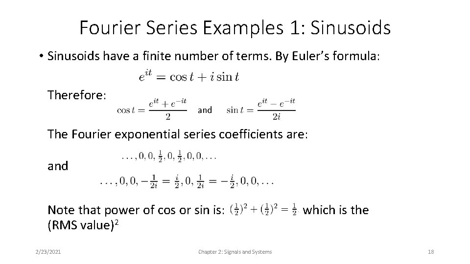 Fourier Series Examples 1: Sinusoids • Sinusoids have a finite number of terms. By