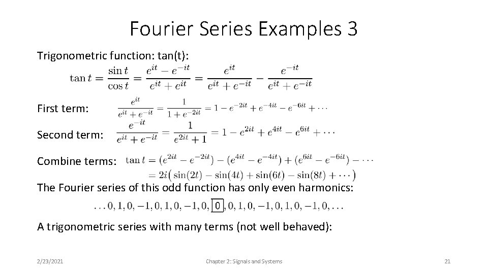 Fourier Series Examples 3 Trigonometric function: tan(t): First term: Second term: Combine terms: The