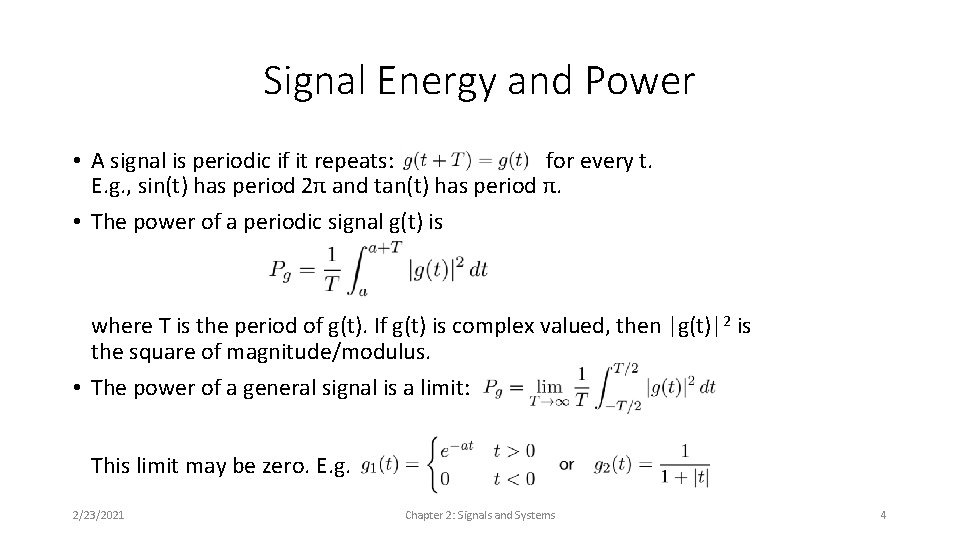 Signal Energy and Power • A signal is periodic if it repeats: for every