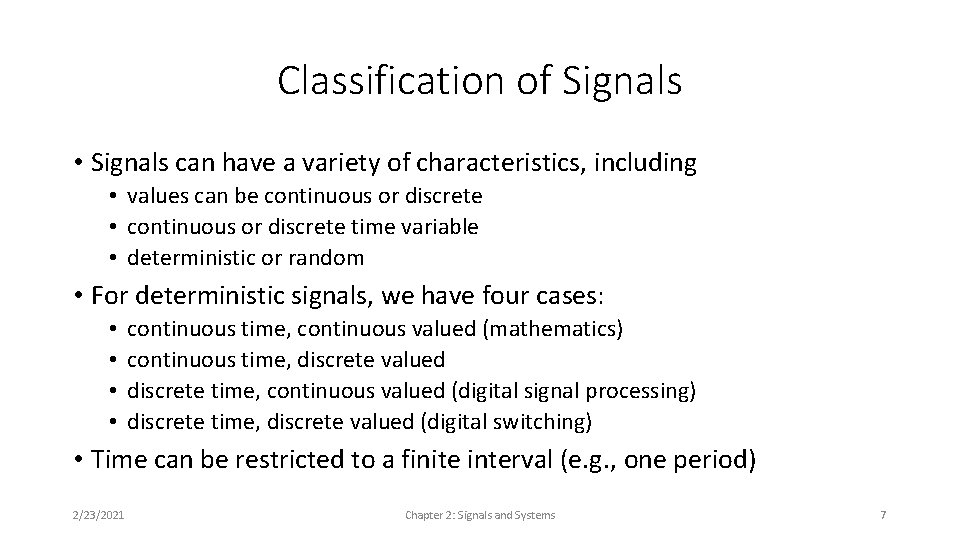 Classification of Signals • Signals can have a variety of characteristics, including • values