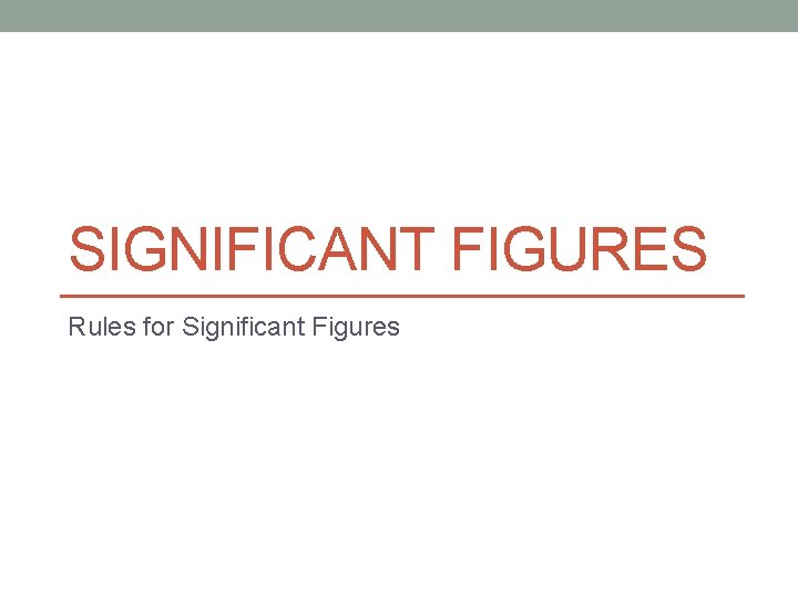 SIGNIFICANT FIGURES Rules for Significant Figures 