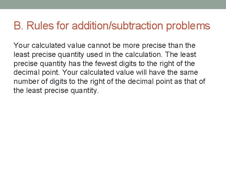 B. Rules for addition/subtraction problems Your calculated value cannot be more precise than the