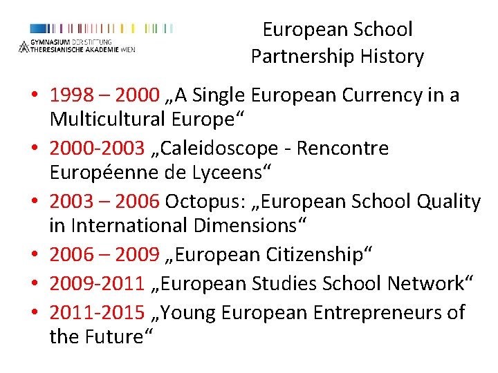 European School Partnership History • 1998 – 2000 „A Single European Currency in a European School Partnership History • 1998 – 2000 „A Single European Currency in a