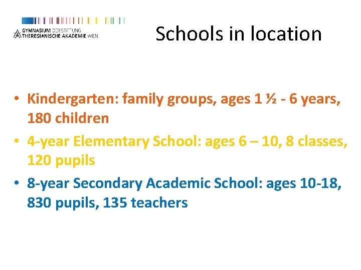 Schools in location • Kindergarten: family groups, ages 1 ½ - 6 years, 180 Schools in location • Kindergarten: family groups, ages 1 ½ - 6 years, 180