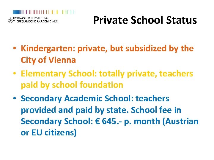 Private School Status • Kindergarten: private, but subsidized by the City of Vienna • Private School Status • Kindergarten: private, but subsidized by the City of Vienna •