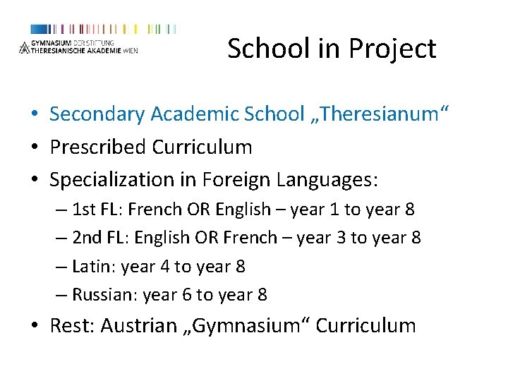 School in Project • Secondary Academic School „Theresianum“ • Prescribed Curriculum • Specialization in School in Project • Secondary Academic School „Theresianum“ • Prescribed Curriculum • Specialization in