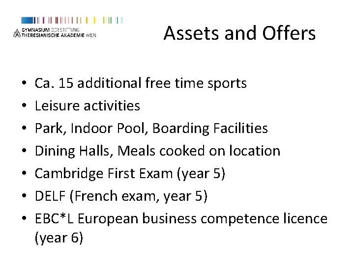 Assets and Offers • • Ca. 15 additional free time sports Leisure activities Park, Assets and Offers • • Ca. 15 additional free time sports Leisure activities Park,