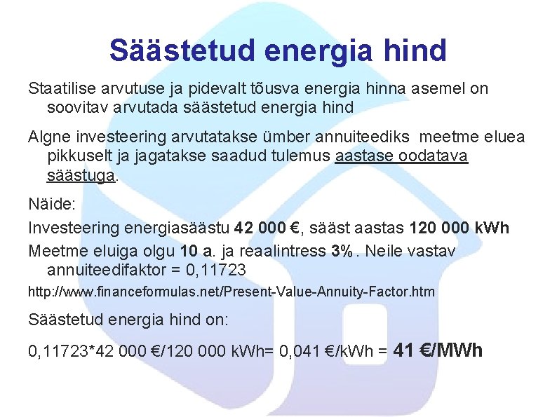 Säästetud energia hind Staatilise arvutuse ja pidevalt tõusva energia hinna asemel on soovitav arvutada