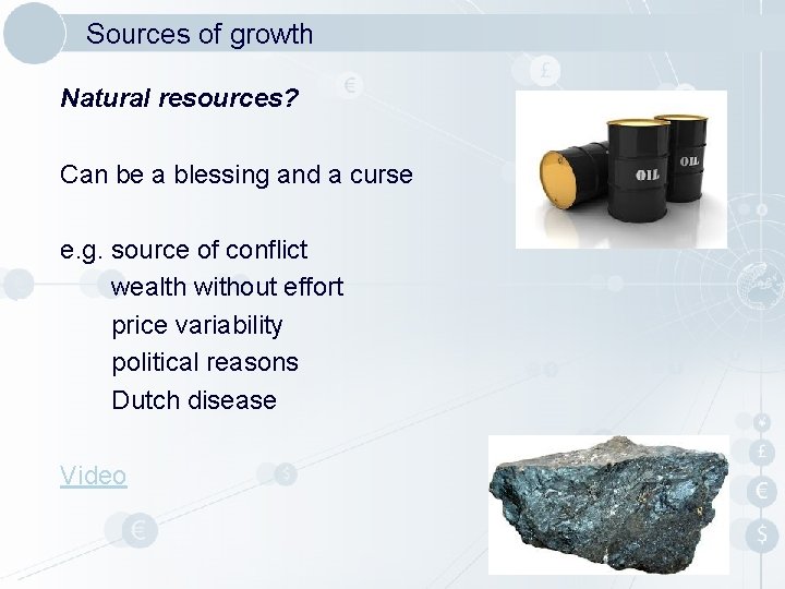 Sources of growth Natural resources? Can be a blessing and a curse e. g. Sources of growth Natural resources? Can be a blessing and a curse e. g.