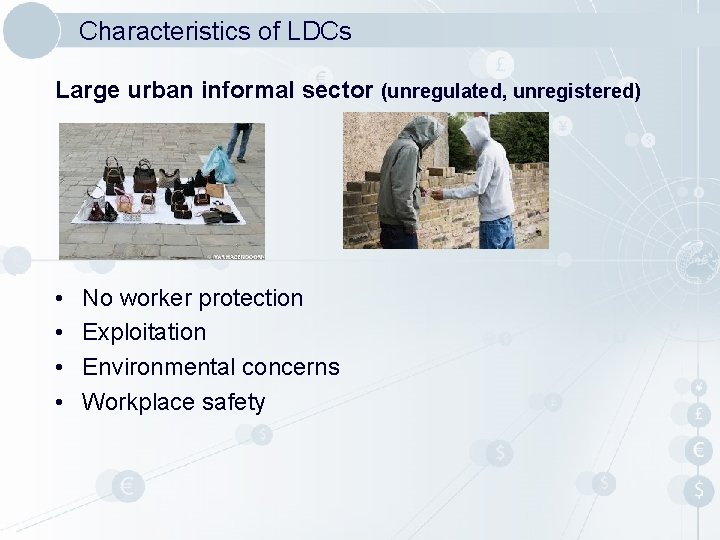 Characteristics of LDCs Large urban informal sector (unregulated, unregistered) • • No worker protection Characteristics of LDCs Large urban informal sector (unregulated, unregistered) • • No worker protection