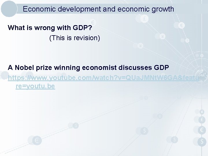 Economic development and economic growth What is wrong with GDP? (This is revision) A Economic development and economic growth What is wrong with GDP? (This is revision) A