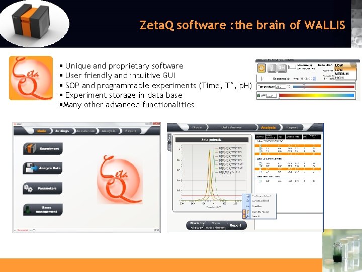 Zeta. Q software : the brain of WALLIS § Unique and proprietary software §