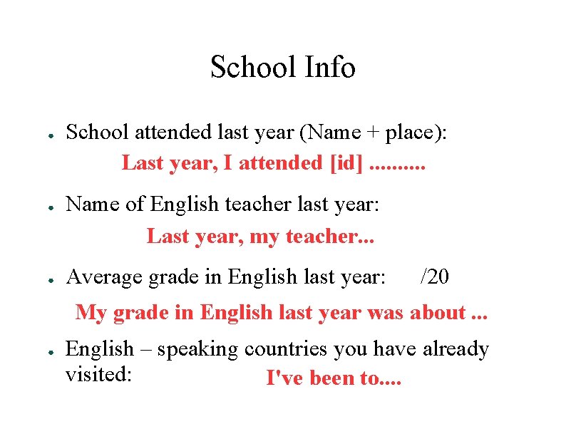 School Info ● ● ● School attended last year (Name + place): Last year,