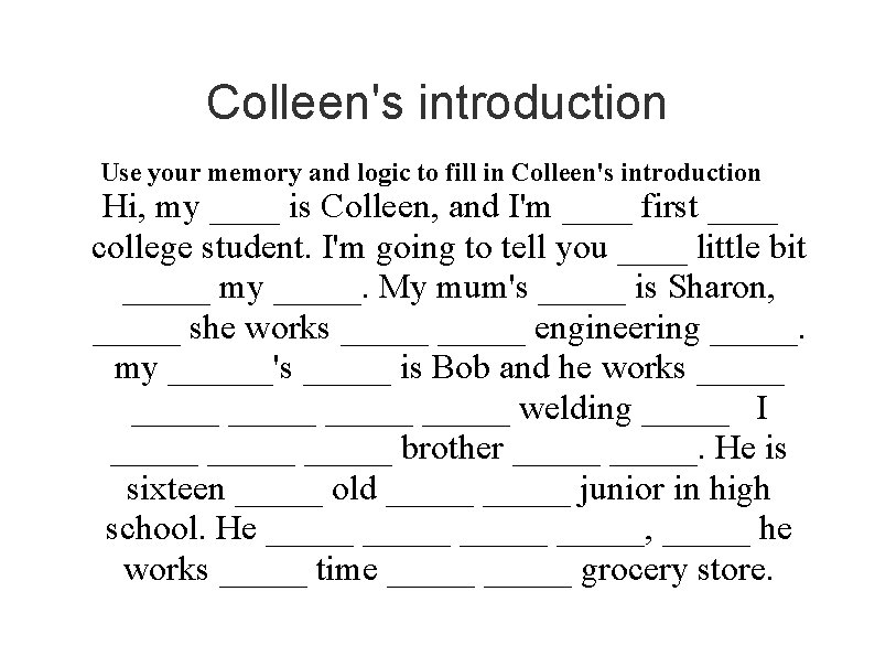 Colleen's introduction Use your memory and logic to fill in Colleen's introduction Hi, my