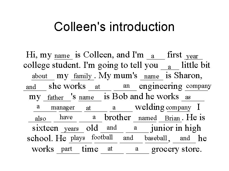 Colleen's introduction Hi, my ____ first ____ name is Colleen, and I'm ____ a