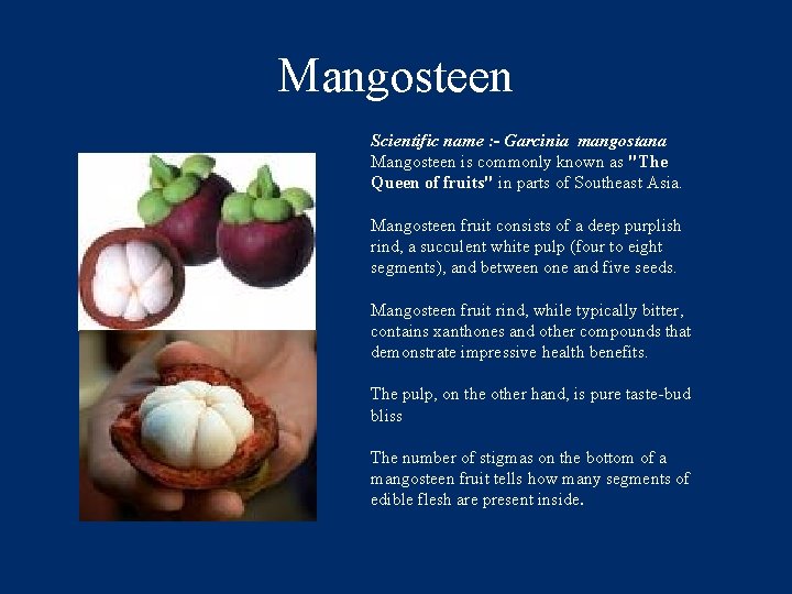 Mangosteen Scientific name : - Garcinia mangostana Mangosteen is commonly known as "The Queen