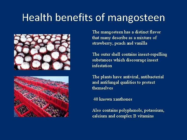 Health benefits of mangosteen The mangosteen has a distinct flavor that many describe as