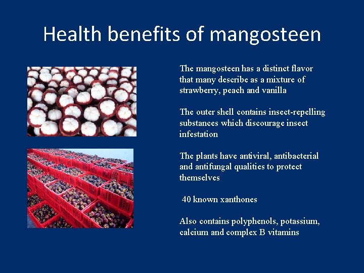 Health benefits of mangosteen The mangosteen has a distinct flavor that many describe as