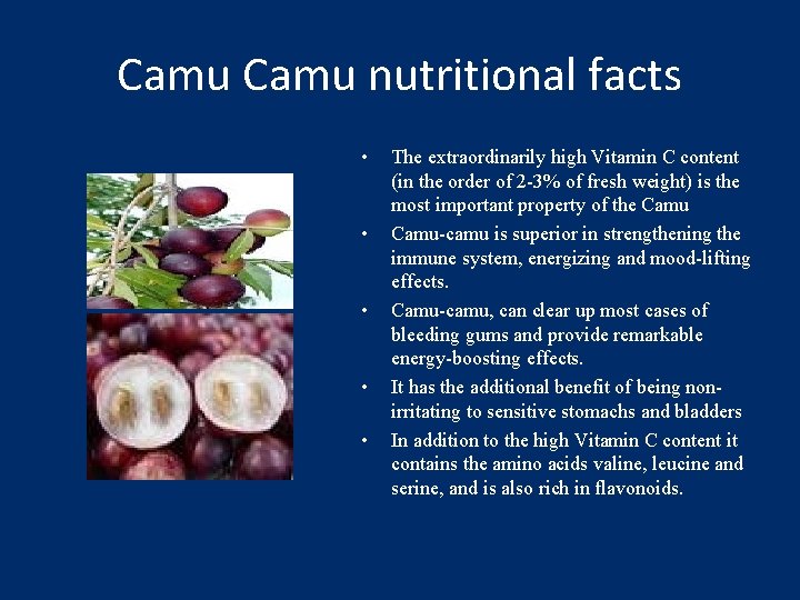 Camu nutritional facts • • • The extraordinarily high Vitamin C content (in the