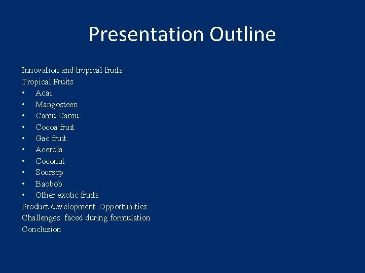 Presentation Outline Innovation and tropical fruits Tropical Fruits • Acai • Mangosteen • Camu