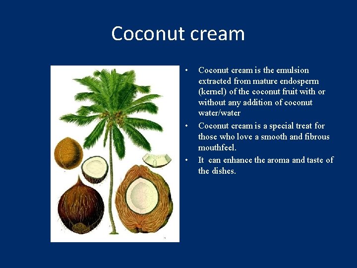 Coconut cream • • • Coconut cream is the emulsion extracted from mature endosperm