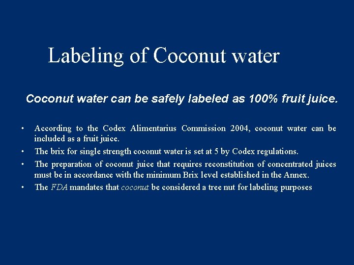 Labeling of Coconut water can be safely labeled as 100% fruit juice. • According