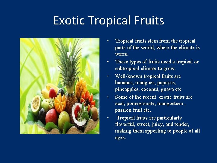 Exotic Tropical Fruits • • • Tropical fruits stem from the tropical parts of