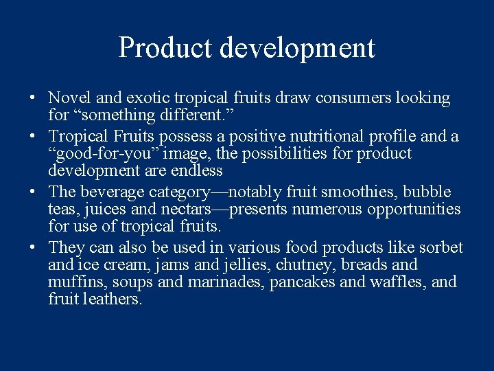 Product development • Novel and exotic tropical fruits draw consumers looking for “something different.