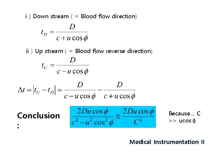 i ) Down stream ( = Blood flow direction) ii ) Up stream (