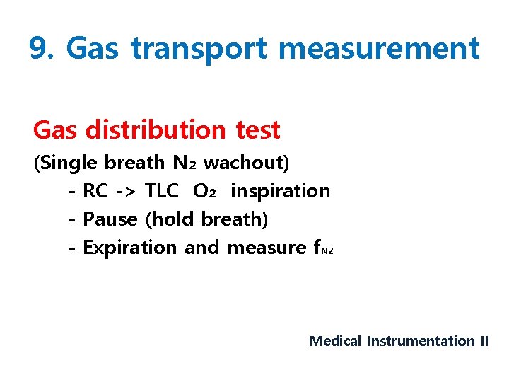 9. Gas transport measurement Gas distribution test (Single breath N₂ wachout) - RC ->
