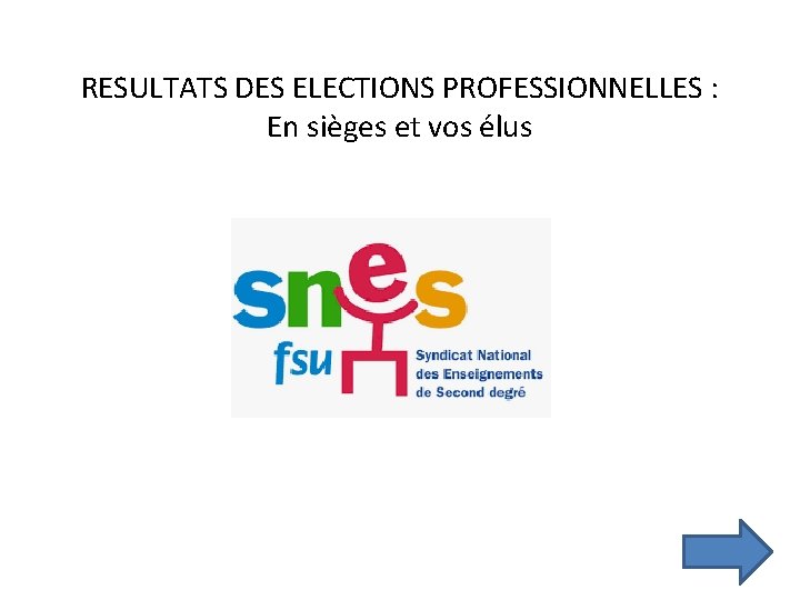 RESULTATS DES ELECTIONS PROFESSIONNELLES : En sièges et vos élus 